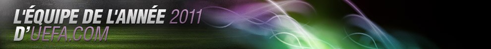Votez pour l'Équipe de l'Année 2011 d'UEFA.com
